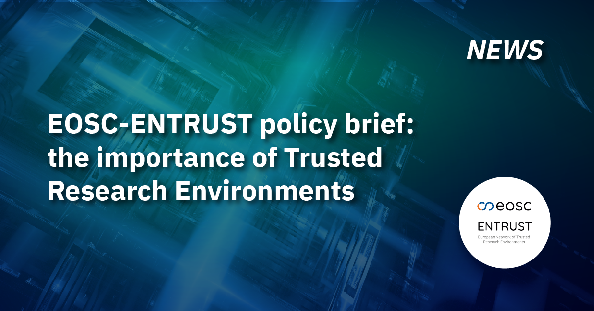EOSC-ENTRUST Policy Brief: The importance of Trusted Research Environments